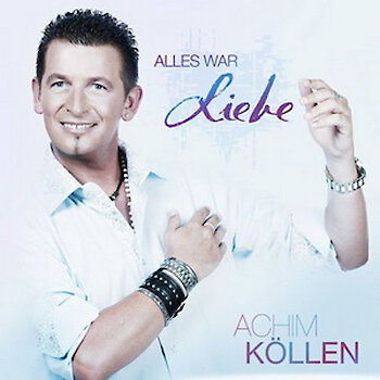 Achim Köllen - Alles war Liebe